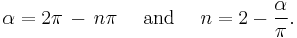 \alpha = 2\pi\, -\, n\pi \quad \text{ and } \quad n=2-\frac{\alpha}{\pi}.