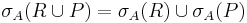 \sigma_{A}(R\cup P)=\sigma_{A}(R)\cup\sigma_{A}(P)