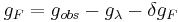 g_{F} = g_{obs} - g_\lambda - \delta g_F