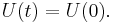 \displaystyle U(t)=U(0).