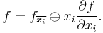 
f = f_{\overline{x_i}} \oplus x_i \frac{\partial f}{\partial x_i}.
