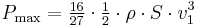  P_{\rm max} = \begin{matrix} \frac{16}{27} \cdot \frac{1}{2} \end{matrix} \cdot \rho \cdot S \cdot v_1^3 