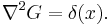 
\nabla^2 G = \delta(x). 
