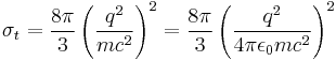 
\sigma_t = \frac{8\pi}{3}\left(\frac{q^2}{mc^2}\right)^2=\frac{8\pi}{3}\left(\frac{q^2}{4\pi\epsilon_0mc^2}\right)^2
