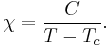 \chi = \frac{C}{T-T_c}.