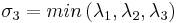 \sigma_3 = min \left( \lambda_1,\lambda_2,\lambda_3 \right)\,\!