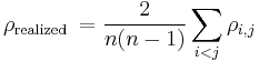 \rho_{\text{realized }} = \frac{2}{n(n-1)}\sum_{i < j}{\rho_{i,j}}