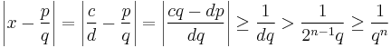 \left|x- \frac{p}{q}  \right|= \left| \frac{c}{d} - \frac{p}{q}  \right| = \left| \frac{cq-dp}{dq}  \right|\ge \frac{1}{dq} > \frac{1}{2^{n-1}q} \ge \frac{1}{q^n}