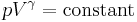  pV^\gamma = \text{constant} 