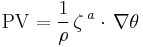 {\rm PV} = \frac{1}{\rho}\,\zeta\,^a\cdot\,\nabla\theta