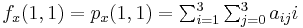 f_x(1,1)    = p_x(1,1) = \textstyle \sum_{i=1}^3 \sum_{j=0}^3 a_{ij} i  