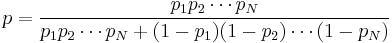 p = \frac{p_1 p_2 \cdots p_N}{p_1 p_2 \cdots p_N %2B (1 - p_1)(1 - p_2) \cdots (1 - p_N)}