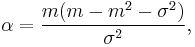 \alpha =\frac{m(m-m^{2}-\sigma ^{2})}{\sigma ^{2}},