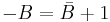 -B = \bar{B} %2B 1