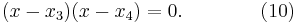  (x - x_3) (x - x_4) = 0. \qquad \qquad (10) 