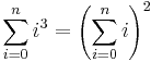 \sum_{i=0}^n i^3 = \left(\sum_{i=0}^n i\right)^2