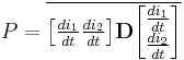 
P = \overline{\begin{bmatrix} \frac{di_1}{dt} \frac{di_2}{dt}  \end{bmatrix}
\mathbf{D}
\begin{bmatrix} \frac{di_1}{dt} \\ \frac{di_2}{dt} \end{bmatrix}}
