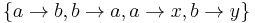 \{a\rightarrow b, b\rightarrow a, a\rightarrow x, b\rightarrow y\}