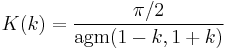 K(k) = \frac {\pi /2}{\mathrm{agm}(1-k,1%2Bk)}