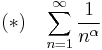 (*) \;\;\; \sum_{n=1}^{\infty} \frac{1}{n^\alpha}