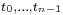 \scriptstyle t_0,\ldots,t_{n-1}