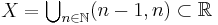 X = \begin{matrix}\bigcup_{n\in\mathbb{N}} (n-1,n) \subset \mathbb{R} \end{matrix}