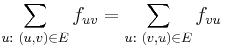 \sum_{u:\,\,(u,v)\in E} f_{uv} = \sum_{u:\,\,(v,u)\in E} f_{vu}