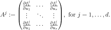 A^j:=
\begin{pmatrix} \frac{\partial f_1^j}{\partial u_1} & \cdots & \frac{\partial f_1^j}{\partial u_s} \\ 
\vdots & \ddots & \vdots \\ 
\frac{\partial f_s^j}{\partial u_1} & \cdots &
\frac{\partial f_s^j}{\partial u_s}
\end{pmatrix}
,\text{ for }j = 1, \ldots, d.