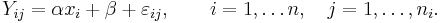  Y_{ij} = \alpha x_i %2B \beta %2B \varepsilon_{ij},\qquad i = 1,\dots n,\quad j = 1,\dots,n_i.