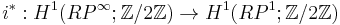 i^*: H^1(RP^\infty; \Z/2\Z) \to H^1(RP^1; \Z/2\Z)