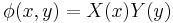 \phi (x,y) = X(x)Y(y) \ 