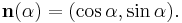 \mathbf{n}(\alpha)= (\cos \alpha,\sin\alpha).