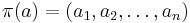 \pi(a)=(a_1,a_2,\ldots,a_n)