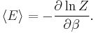 \langle E \rangle = - \frac{\partial \ln Z}{\partial \beta}.