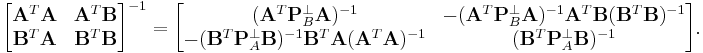 
\begin{bmatrix}
\mathbf A^T \mathbf A & \mathbf A^T \mathbf B \\
\mathbf B^T \mathbf A & \mathbf B^T \mathbf B
\end{bmatrix}^{-1}
=
\begin{bmatrix}
                 (\mathbf A^T \mathbf P_B^{\perp} \mathbf A)^{-1}         
                 & 
                 -(\mathbf A^T \mathbf P_B^{\perp} \mathbf A)^{-1}
                  \mathbf A^T \mathbf B(\mathbf B^T \mathbf B)^{-1}
\\
                  -(\mathbf B^T \mathbf P_A^{\perp} \mathbf B)^{-1}
                   \mathbf B^T \mathbf A (\mathbf A^T \mathbf A)^{-1}
                 & (\mathbf B^T \mathbf P_A^{\perp} \mathbf B)^{-1}
\end{bmatrix}.
