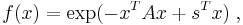 
f(x) = \exp(-x^TAx%2Bs^Tx) \;,
