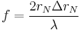 f = \frac{2 r_{N} \Delta r_{N}}{\lambda} 