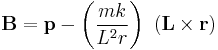 
\mathbf{B} = \mathbf{p} - \left(\frac{mk}{L^{2}r} \right) \  \left( \mathbf{L} \times \mathbf{r} \right)
