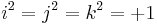 i^2 = j^2 = k^2 = %2B1 \!