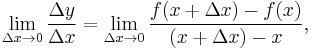 \lim_{\Delta x\rightarrow 0}\frac{\Delta y}{\Delta x} = \lim_{\Delta x\rightarrow 0}\frac{f(x %2B \Delta x)-f(x)}{(x %2B \Delta x)-x},