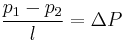 \frac{p_1 - p_2}{l} = \Delta P