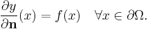 \frac{\partial y}{\partial \mathbf{n}}(x) = f(x) \quad \forall x \in \partial \Omega.