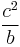 \frac{c^2}{b}