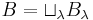 B = \sqcup_{\lambda} B_{\lambda}