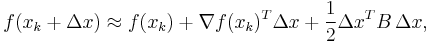 f(x_k%2B\Delta x) \approx f(x_k)%2B\nabla f(x_k)^T \Delta x%2B\frac{1}{2} \Delta x^T {B} \, \Delta x, 