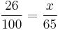  \frac {26}{100} = \frac {x}{65} 