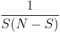 {1 \over S(N-S)}