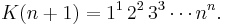 K(n%2B1)=1^1\, 2^2\, 3^3 \cdots n^n.