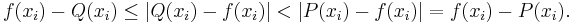 f(x_i)-Q(x_i)\le|Q(x_i)-f(x_i)|<|P(x_i)-f(x_i)|=f(x_i)-P(x_i).