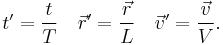  t^\prime=\frac{t}{T} \quad \vec r^\prime=\frac{\vec r}{L} \quad \vec v^\prime=\frac{\vec v}{V}.